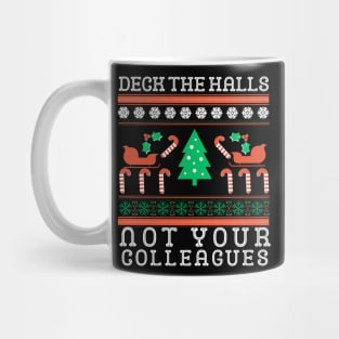 Deck the Hall not your Colleagues funny Christmas Women Men  Present Office Party Work humor Ugly Holiday Mug